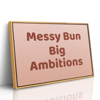 Messy Bun, Big Ambitions