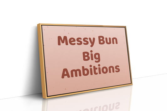 Messy Bun, Big Ambitions