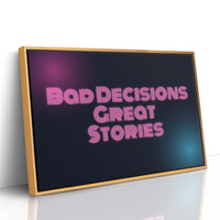 Bad Decisions, Great Stories