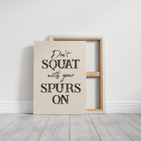 Dont Squat with Your Spurs On