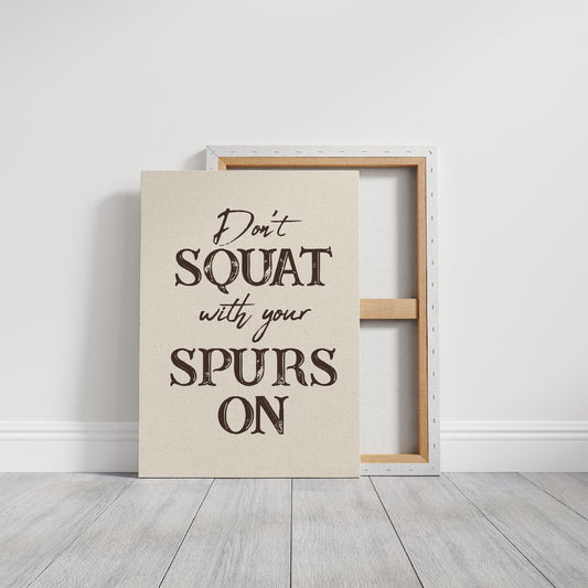 Dont Squat with Your Spurs On