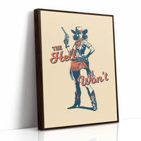 The Hell I Wont Cowgirl Western Print