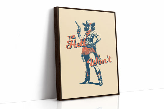The Hell I Wont Cowgirl Western Print
