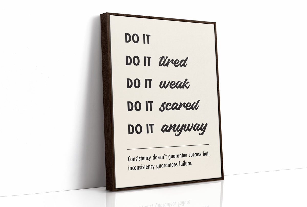 Do It Anyway: Consistency Wins