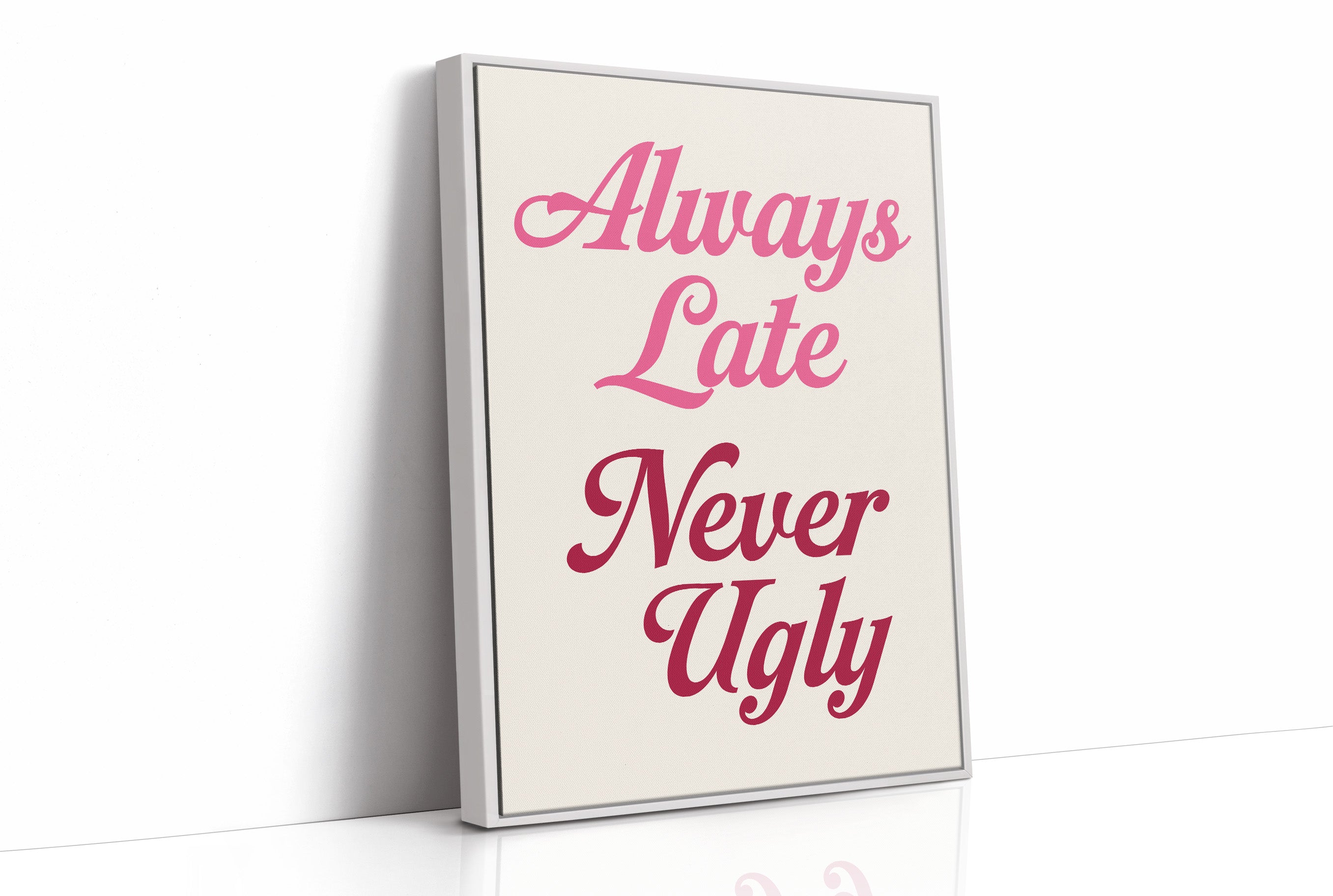 Always Late Never Ugly