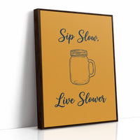 Sip Slow Live Slower
