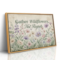 Gather Wildflowers Not Regrets