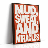 Mud, Sweat, and Miracles