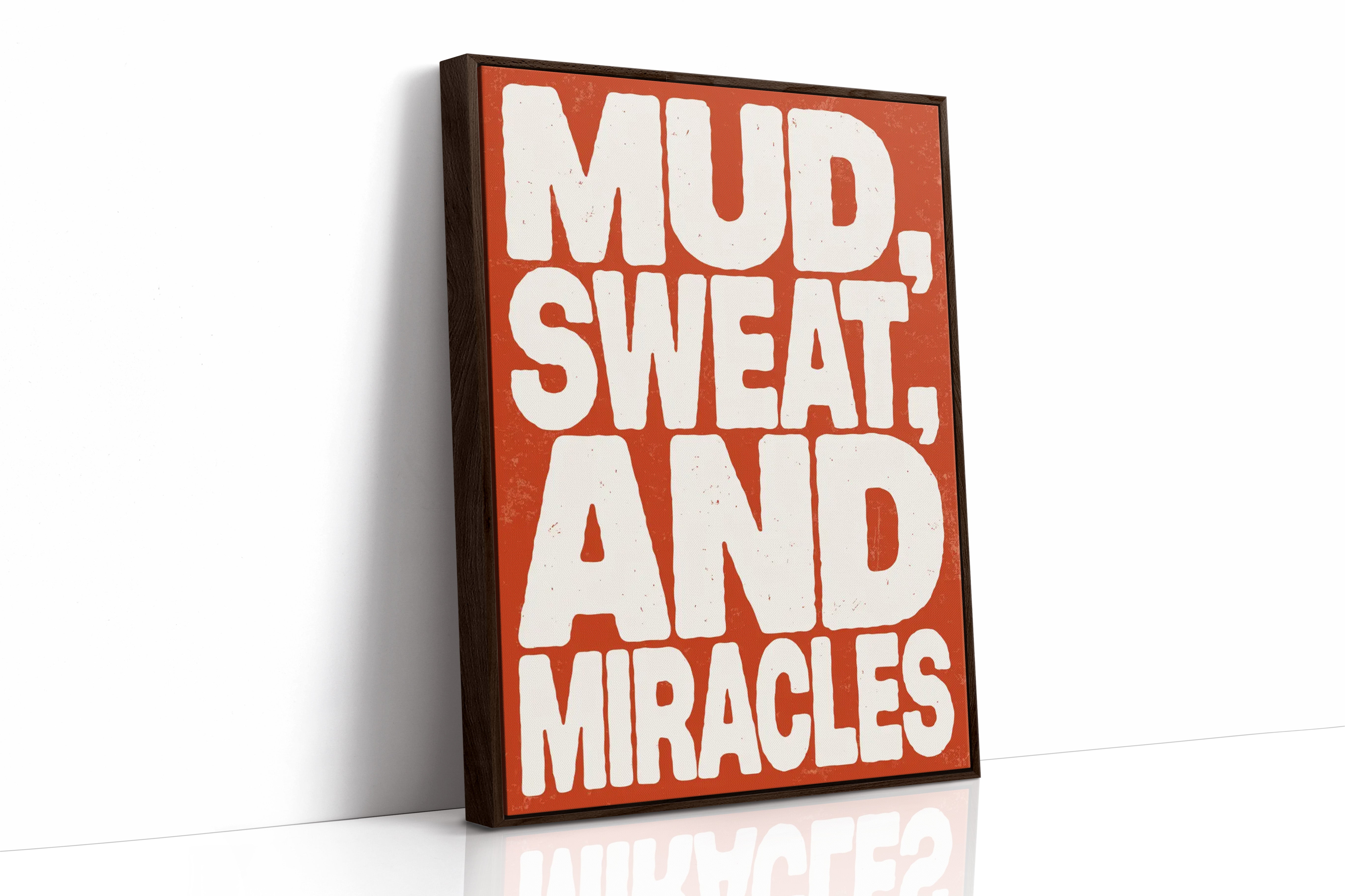 Mud, Sweat, and Miracles
