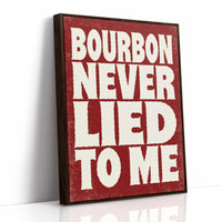 Bourbon Never Lied to Me