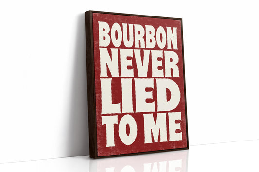 Bourbon Never Lied to Me