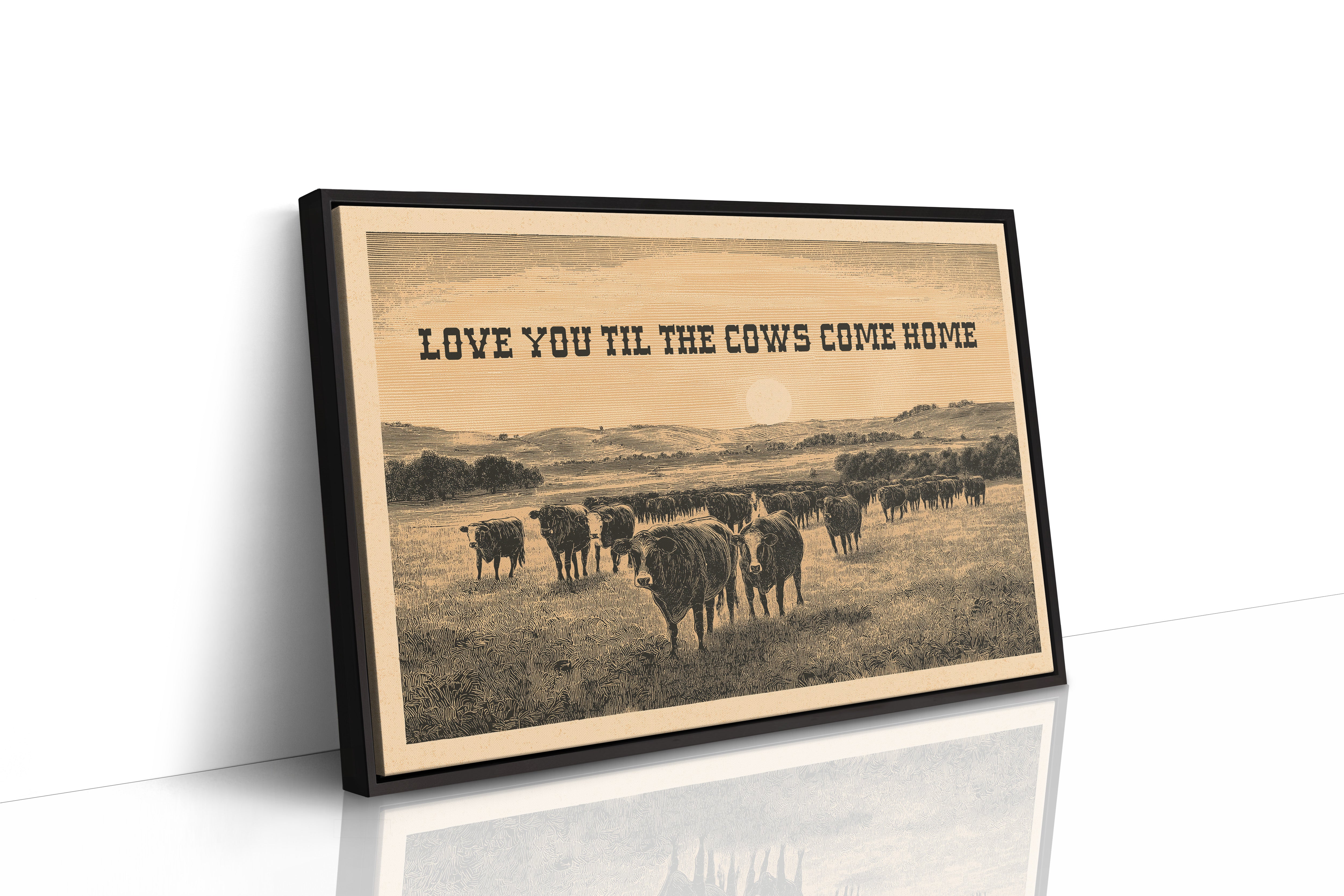 Love You Til the Cows Come Home