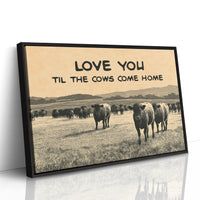 Love You Til the Cows Come Home