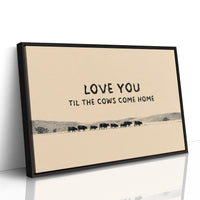 Love You Til the Cows Come Home