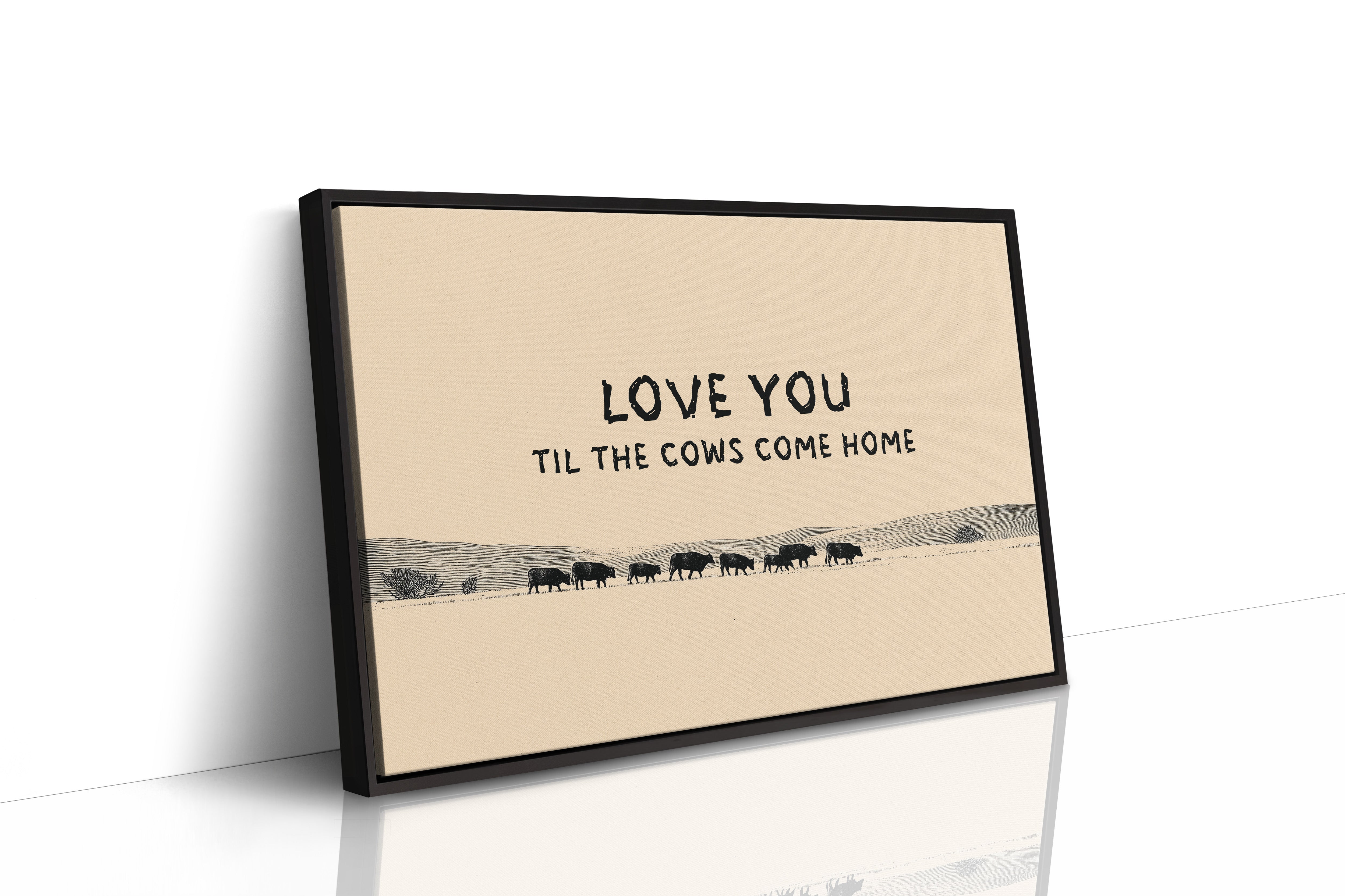 Love You Til the Cows Come Home