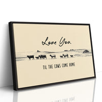 Love You Til the Cows Come Home