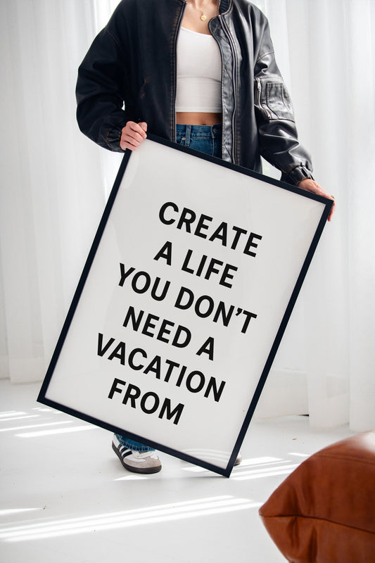 Create a Life You Love Quote Print