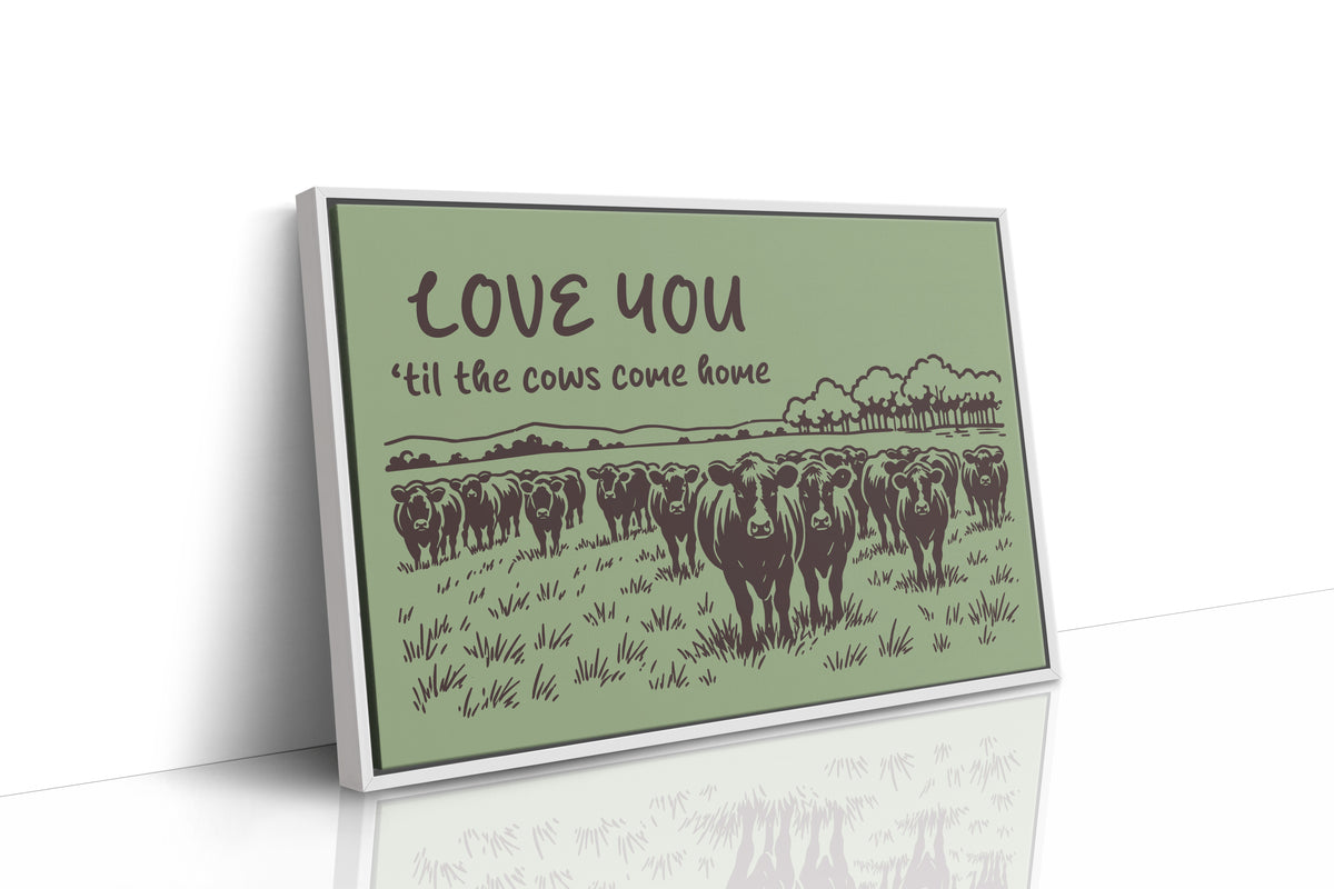 Love You Til the Cows Come Home (Sage)