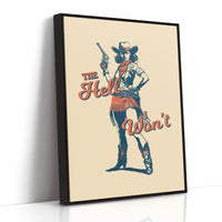 The Hell I Wont Cowgirl Western Print