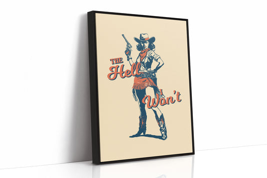 The Hell I Wont Cowgirl Western Print