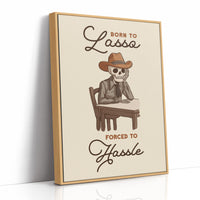 Born to Lasso Forced to Hassle