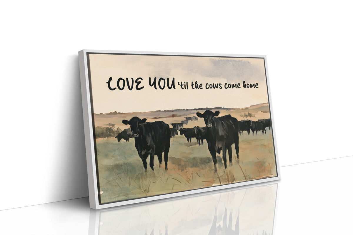 Love You Til the Cows Come Home (Painted)