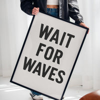 Wait for Waves Typography Print