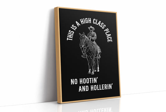 High Class Place No Hootin Hollerin