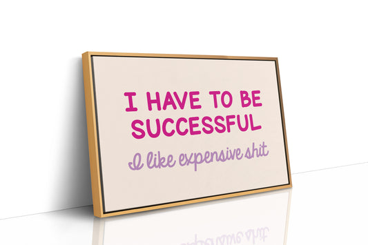 I Have to Be Successful