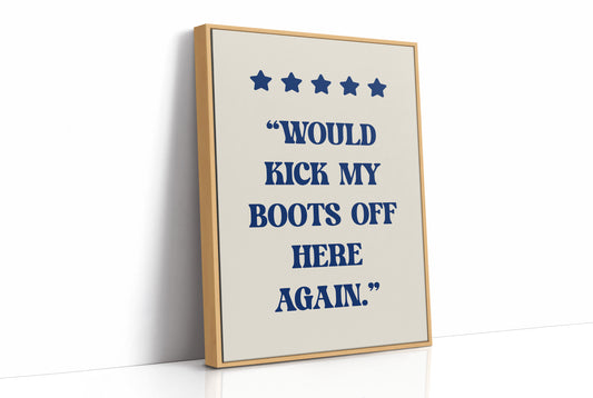 Would Kick My Boots Off Again