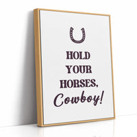 Hold Your Horses Cowboy