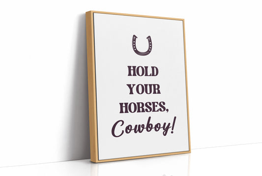 Hold Your Horses Cowboy
