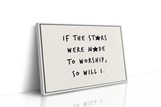 So Will I Worship Stars Print