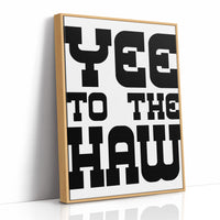 Yee To The Haw Bold Western Quote