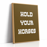 Hold Your Horses Bold Western Sign
