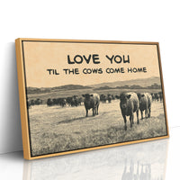 Love You Til the Cows Come Home