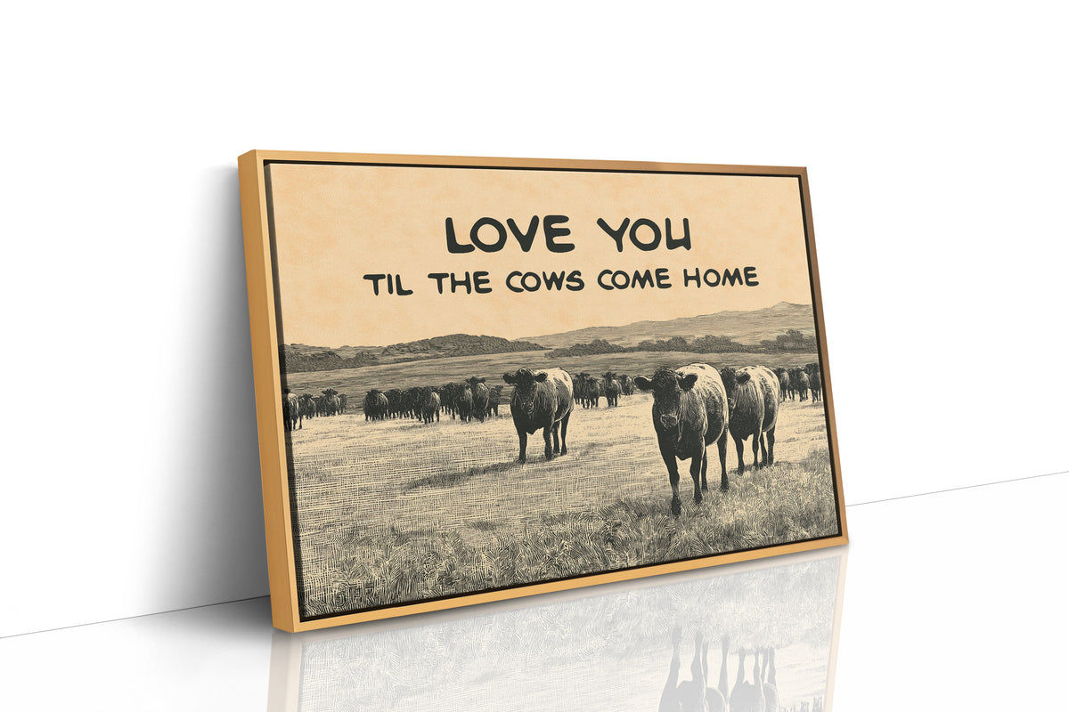 Love You Til the Cows Come Home