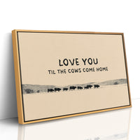 Love You Til the Cows Come Home
