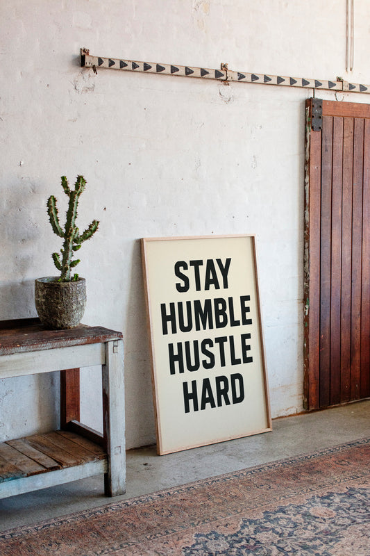 Stay Humble Hustle Hard Quote Print