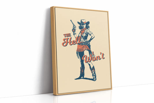The Hell I Wont Cowgirl Western Print