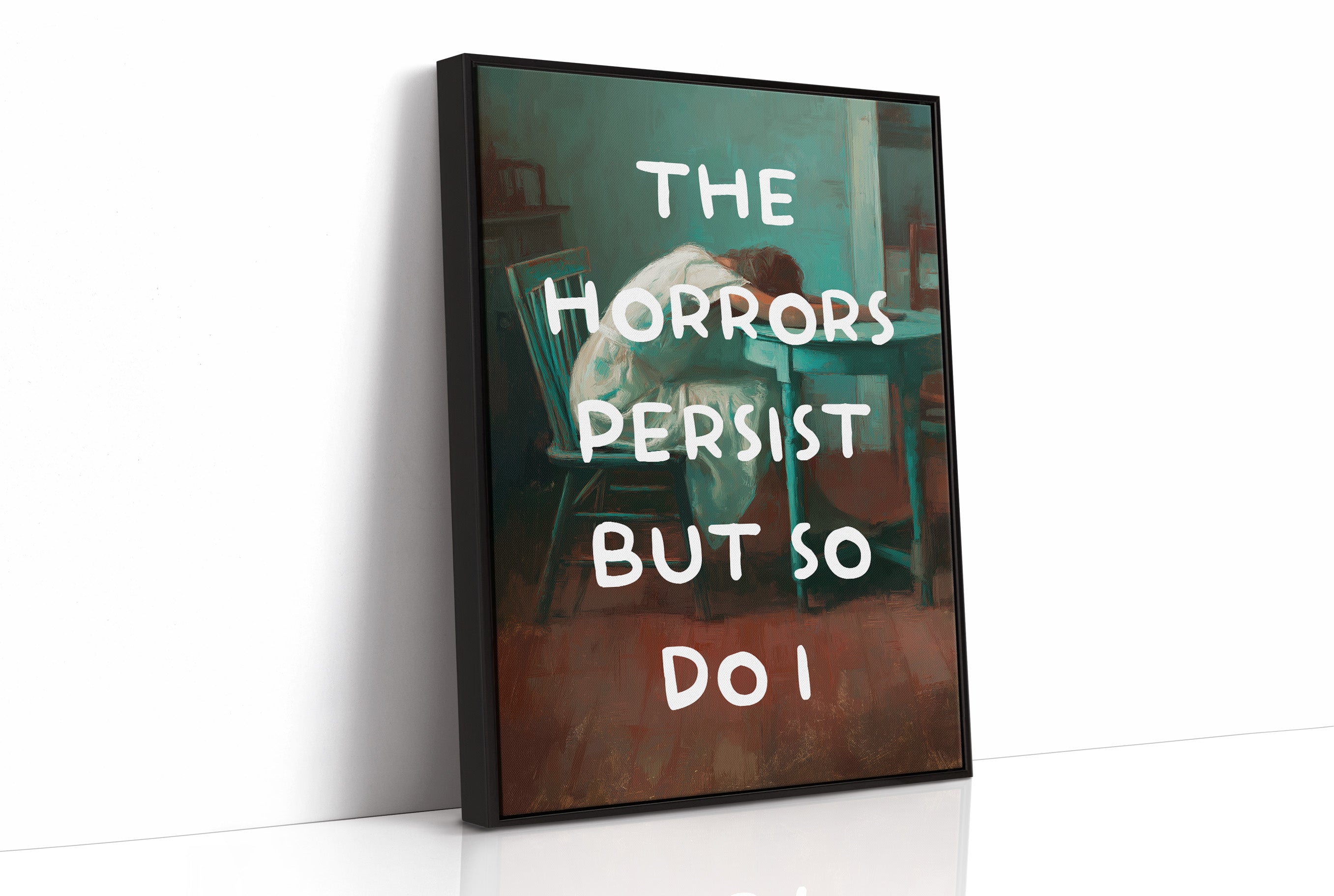 The Horrors Persist But So Do I