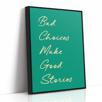 Bad Choices Make Good Stories — Emerald Script Print