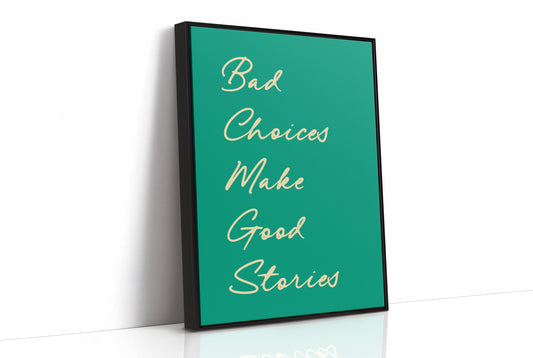 Bad Choices Make Good Stories — Emerald Script Print