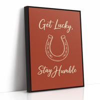 Get Lucky Stay Humble