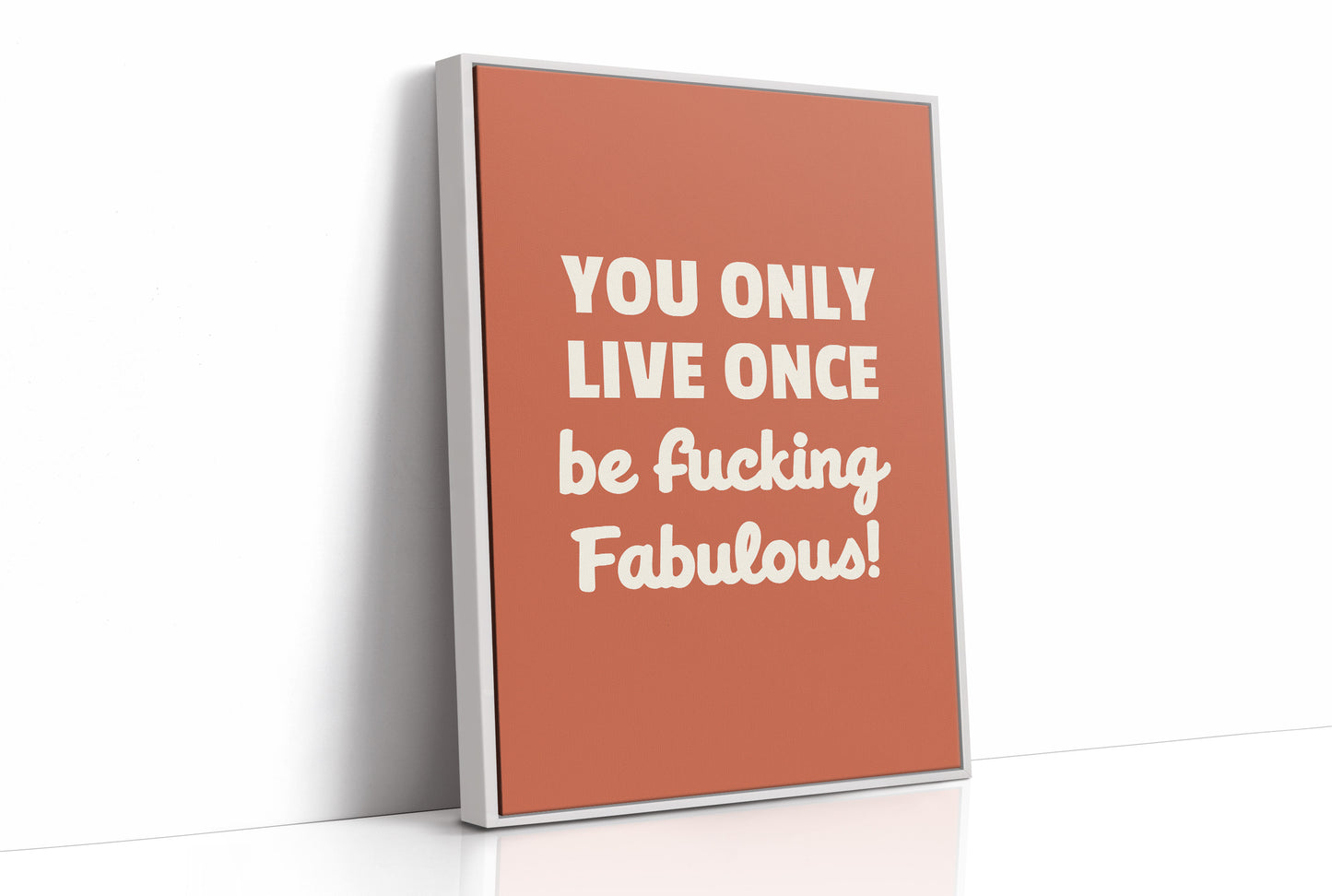 You Only Live Once Be Fabulous
