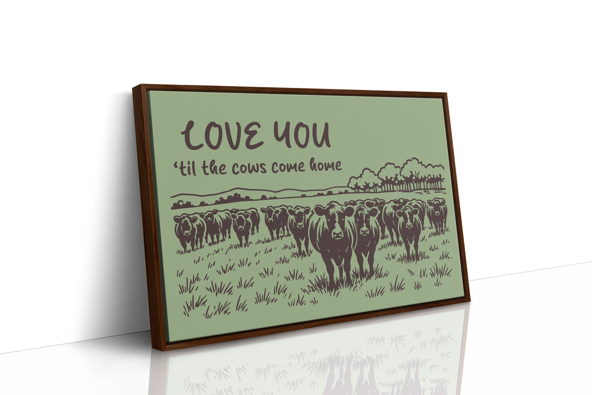 Love You Til the Cows Come Home (Sage)