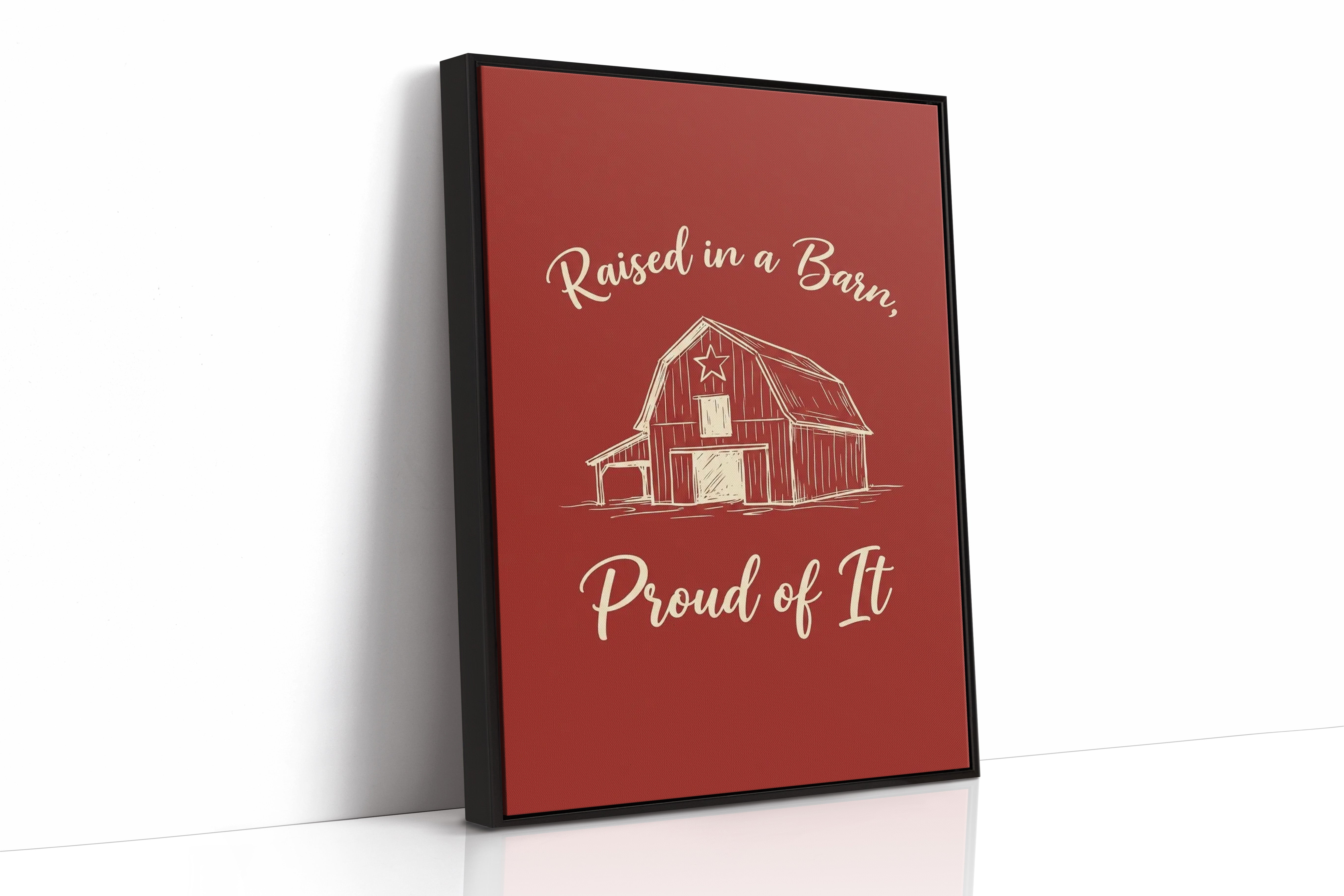 Raised In A Barn Proud Of It
