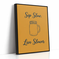 Sip Slow Live Slower