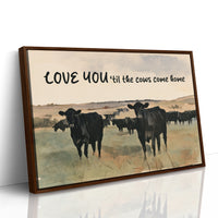 Love You Til the Cows Come Home (Painted)