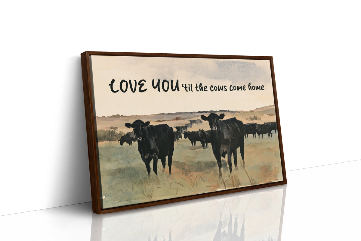Love You Til the Cows Come Home (Painted)